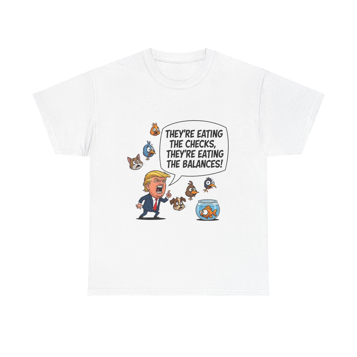 Humorous Political Tee - "They're Eating the Checks, They're Eating the Balances!" - Funny Unisex T-Shirt, Gift for Political Satire [...]